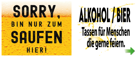 Tassen bedruckt für Menschen die gerne ein Bier oder ein Glas Alkohol trinken