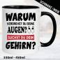 Preview: Sprüche-Tasse-Warum-verdrehst-du-deine-Augen?-Suchst-du-dein-Gehirn?