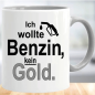 Preview: Sprüche Tasse Benzin neues Gold
