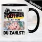 Preview: Egal was wir tun. Ihr zahlt immer. Tasse Politik.