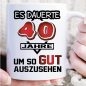 Preview: Tasse zum 40. Geburtstag. Es dauerte Jahre Weiss