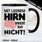 Preview: Sprüche-Tasse-Mit-leerem-Hirn-spricht-man-nicht.