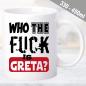 Preview: Tasse zum Klimawandel Who The Fuck is Greta