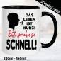 Preview: Sprüche-Tasse-Bitte-schnell-sprechen.-Das-Leben-ist-kurz.