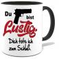 Preview: Schwarze Sprüche Tasse Männer Du bist lustig. Dich erschiesse ich zum Schluss