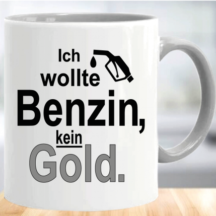 Sprüche Tasse Benzin neues Gold