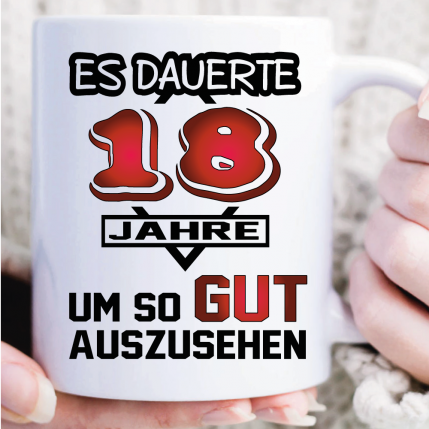 Tasse zum 18. Geburtstag. Es dauerte Jahre Weiss