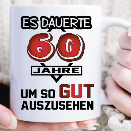 Tasse zum 60. Geburtstag. Es dauerte Jahre Weiss