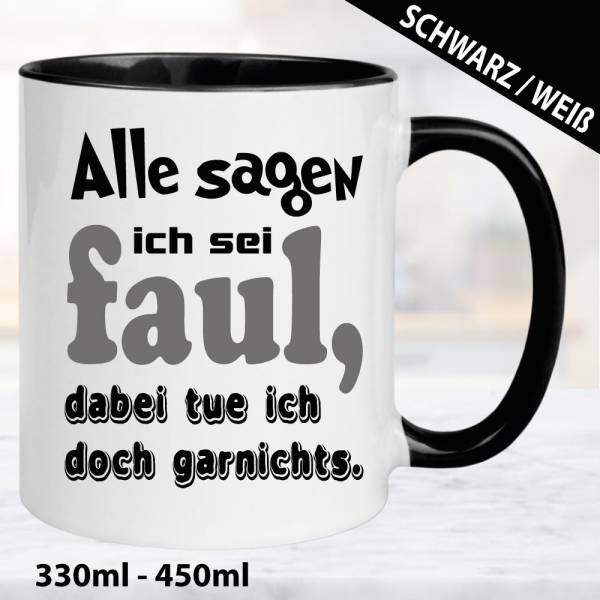 Sprüche-Tasse-Alle-sagen-ich-bin-Faul.-Dabei-tue-ich-doch-garnichts.