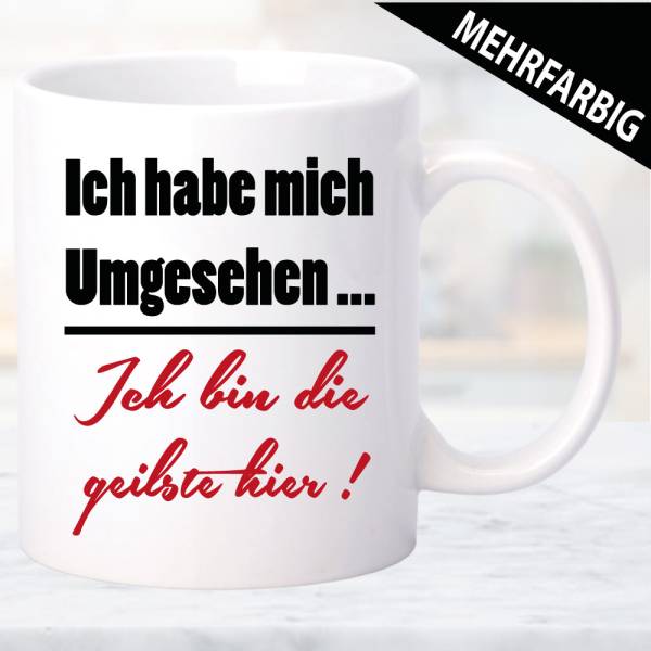 Tasse-Frau-Ich-hab-mich-umgesehen-Ich-bin-die-geilste-hier