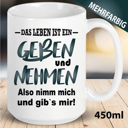 Tasse Sex Spruch Geben und Nehmen