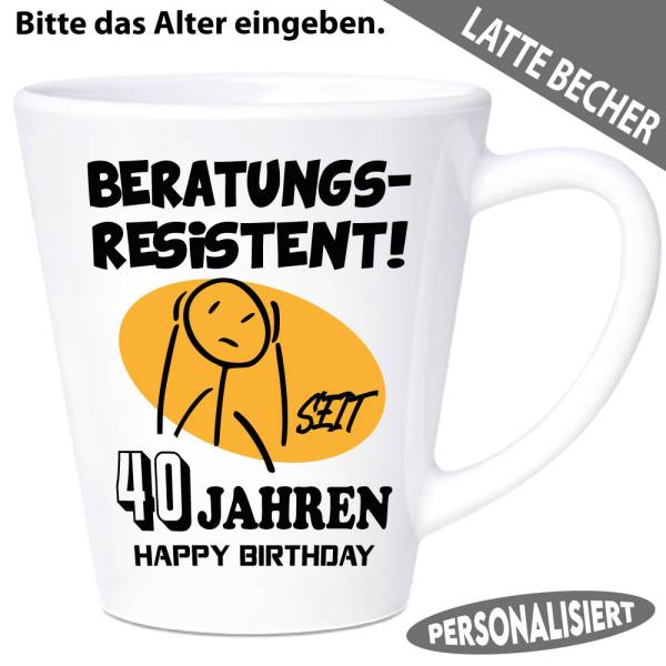 Latte-Becher-zum-Geburtstag-Beratungsresistent-seit-Jahren