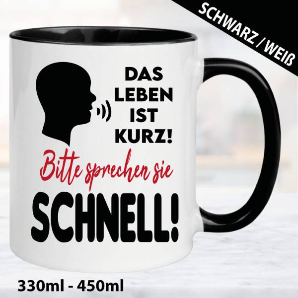 Sprüche-Tasse-Bitte-schnell-sprechen.-Das-Leben-ist-kurz.