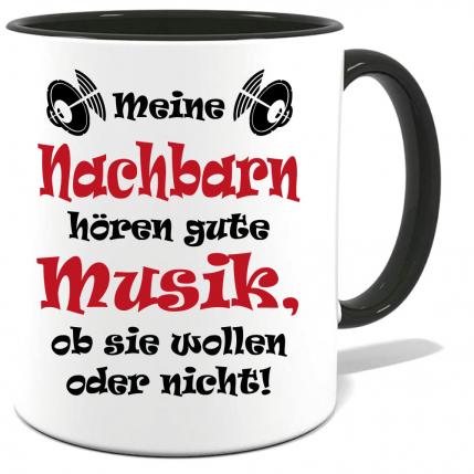 Schwarze Sprüche Tasse Männer Nachbarn hören laute Musik