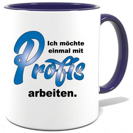 Sprüche Tasse für den Mann. Motiv Profis arbeiten