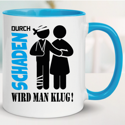 Sprüche Tasse Aus Schaden wird man klug