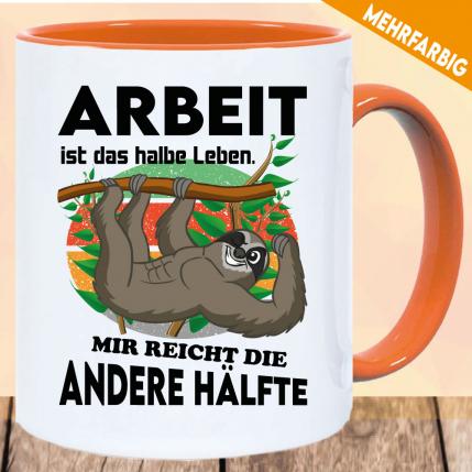 Tasse Faultier Arbeit Ist das halbe Leben Orange