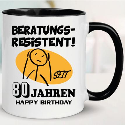 Tasse zum 80. Geburtstag Beratungsresistent Schwarz