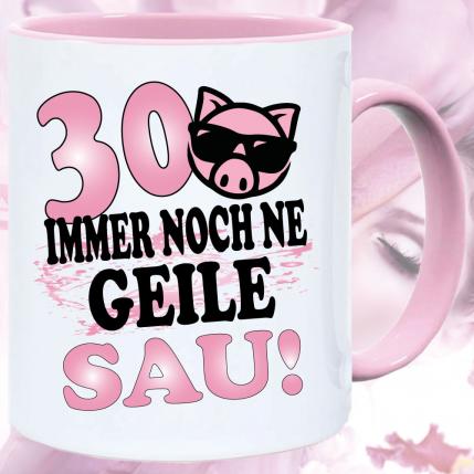 Tasse zum 30. Geburtstag Geile Sau