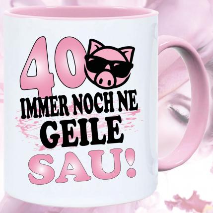 Tasse zum 40. Geburtstag Geile Sau