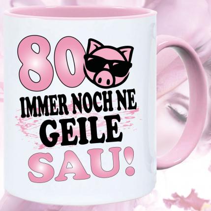 Tasse zum 80. Geburtstag Geile Sau