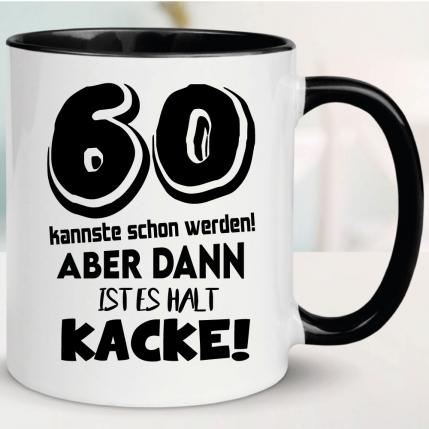 Tasse zum 60. Geburtstag Ist es Kacke