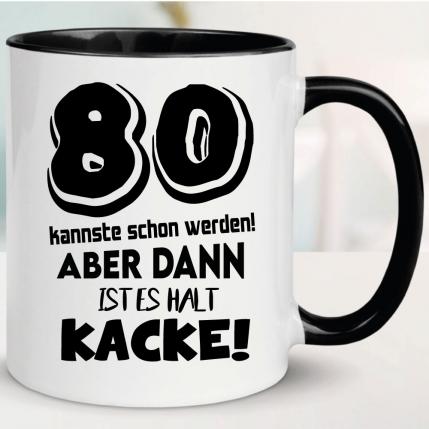 Tasse zum 80. Geburtstag Ist es Kacke