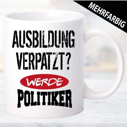 Tasse Scheiss korrupte Politiker Ausbildung Verpatzt