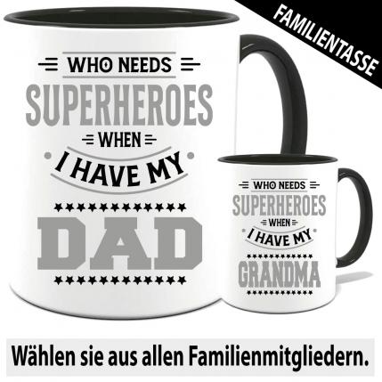 Tasse Who needs Superheroes. When i have my Family