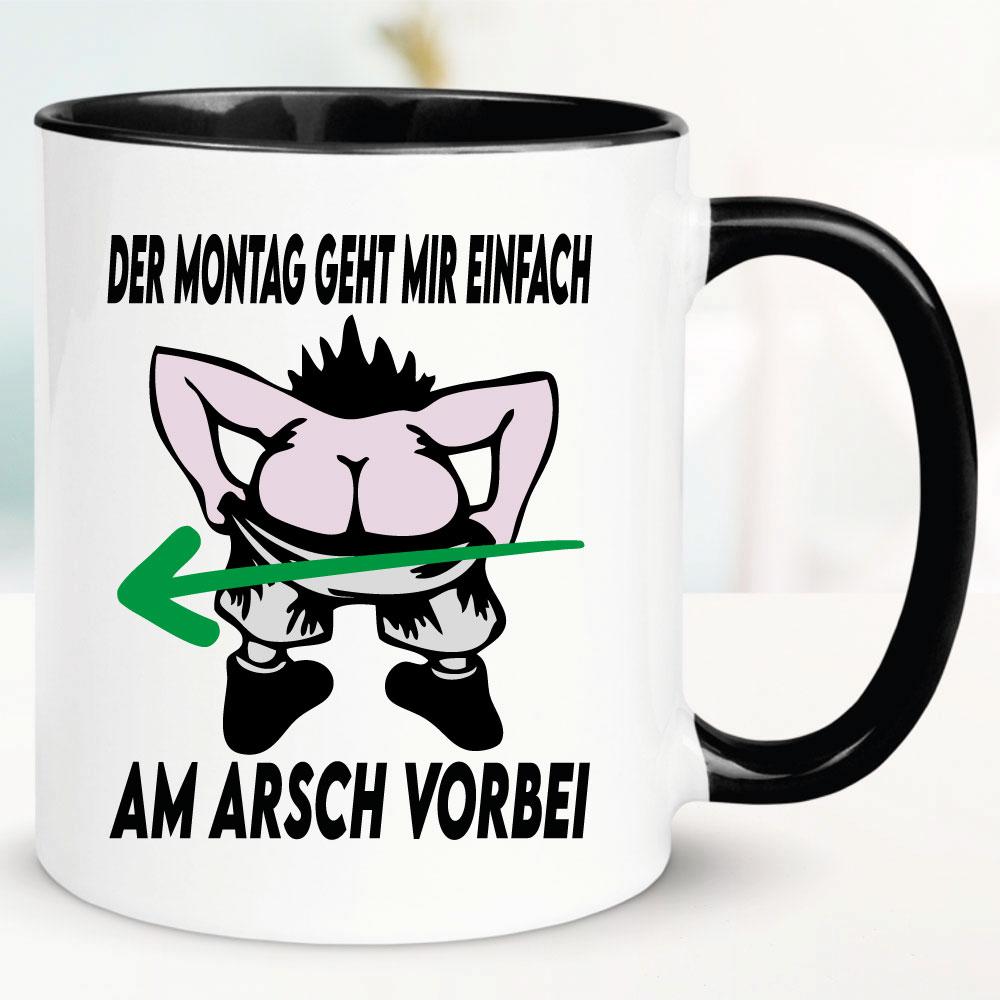 Tasse Der Montag geht mir einfach am Arsch vorbei