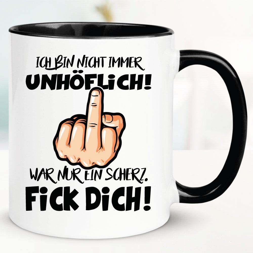 Tasse Nicht immer unhöflich, nur ein Scherz, Fick dich