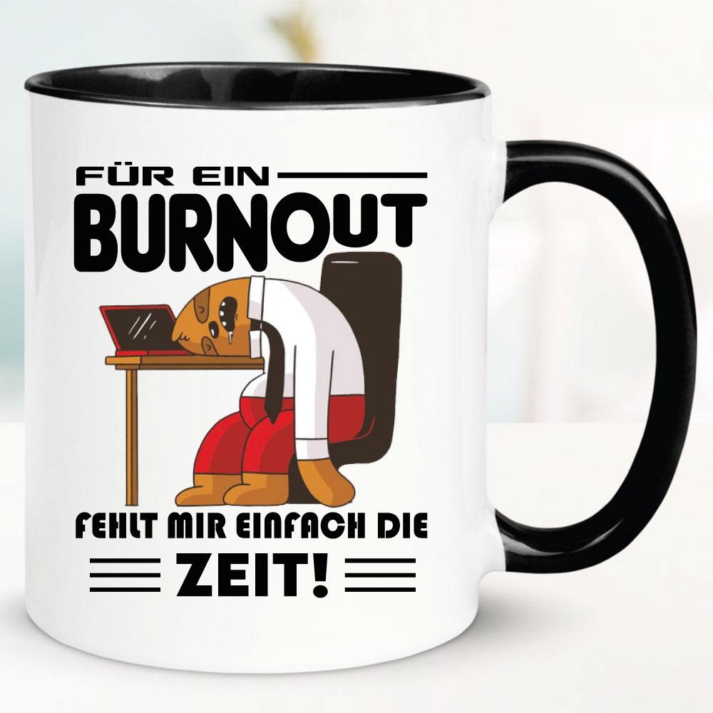 Tasse Für ein Burnout fehlt mir einfach die Zeit