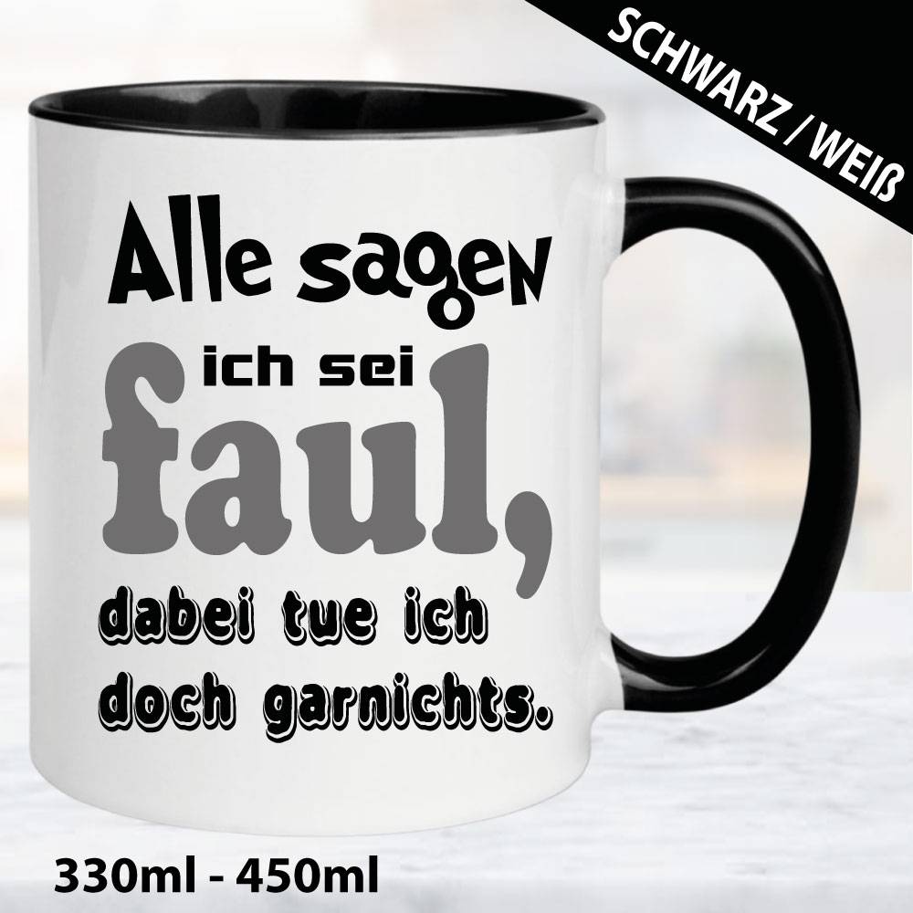 Sprüche-Tasse-Alle-sagen-ich-bin-Faul.-Dabei-tue-ich-doch-garnichts.