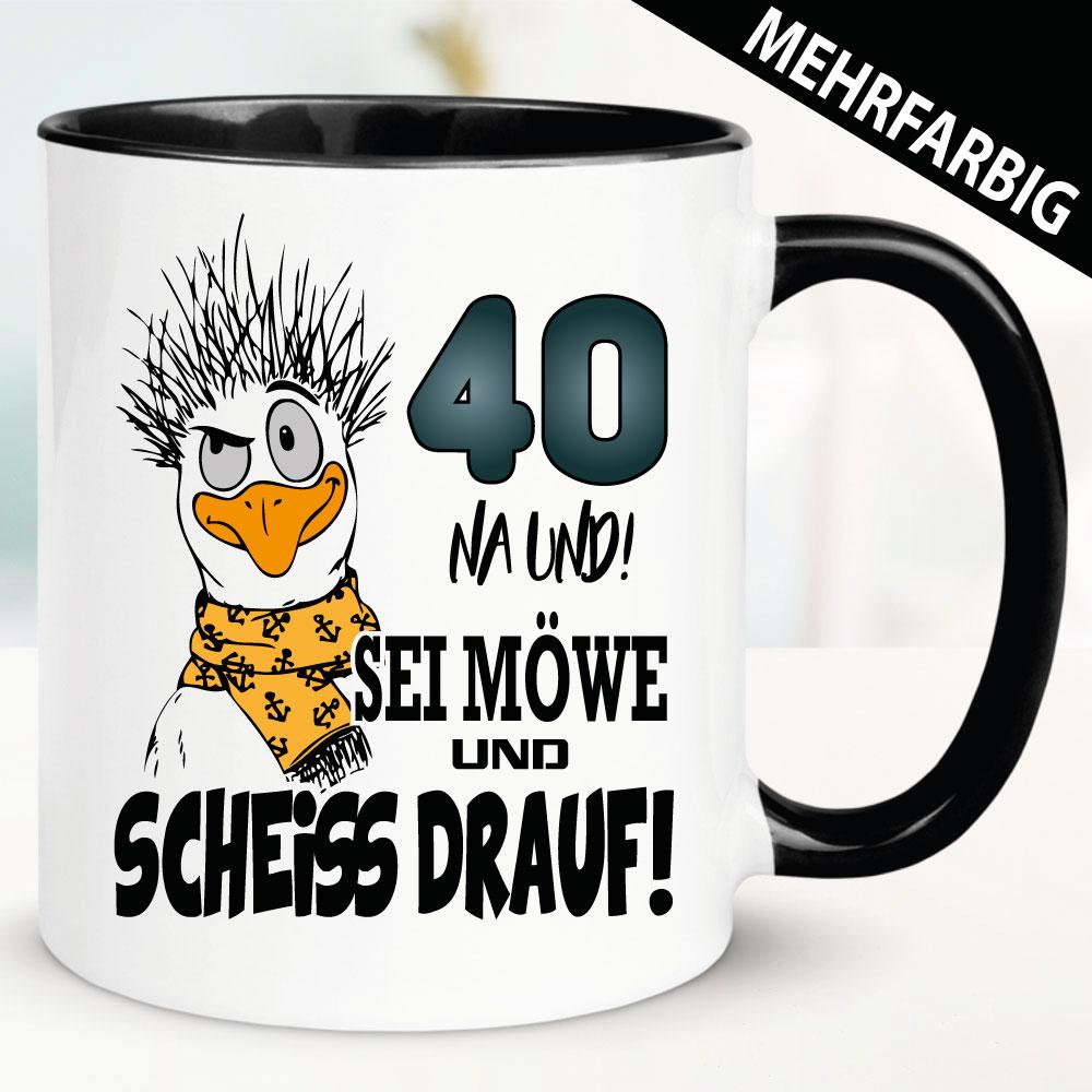 Tasse zum 40. Geburtstag. Sei eine Möwe. Scheiss drauf.