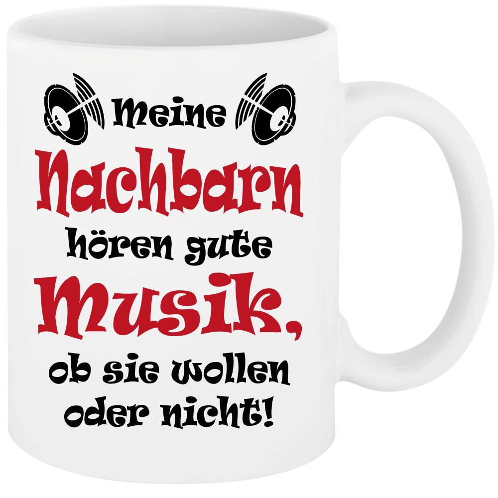 Weisse Sprüche Tasse Männer Nachbarn hören laute Musik