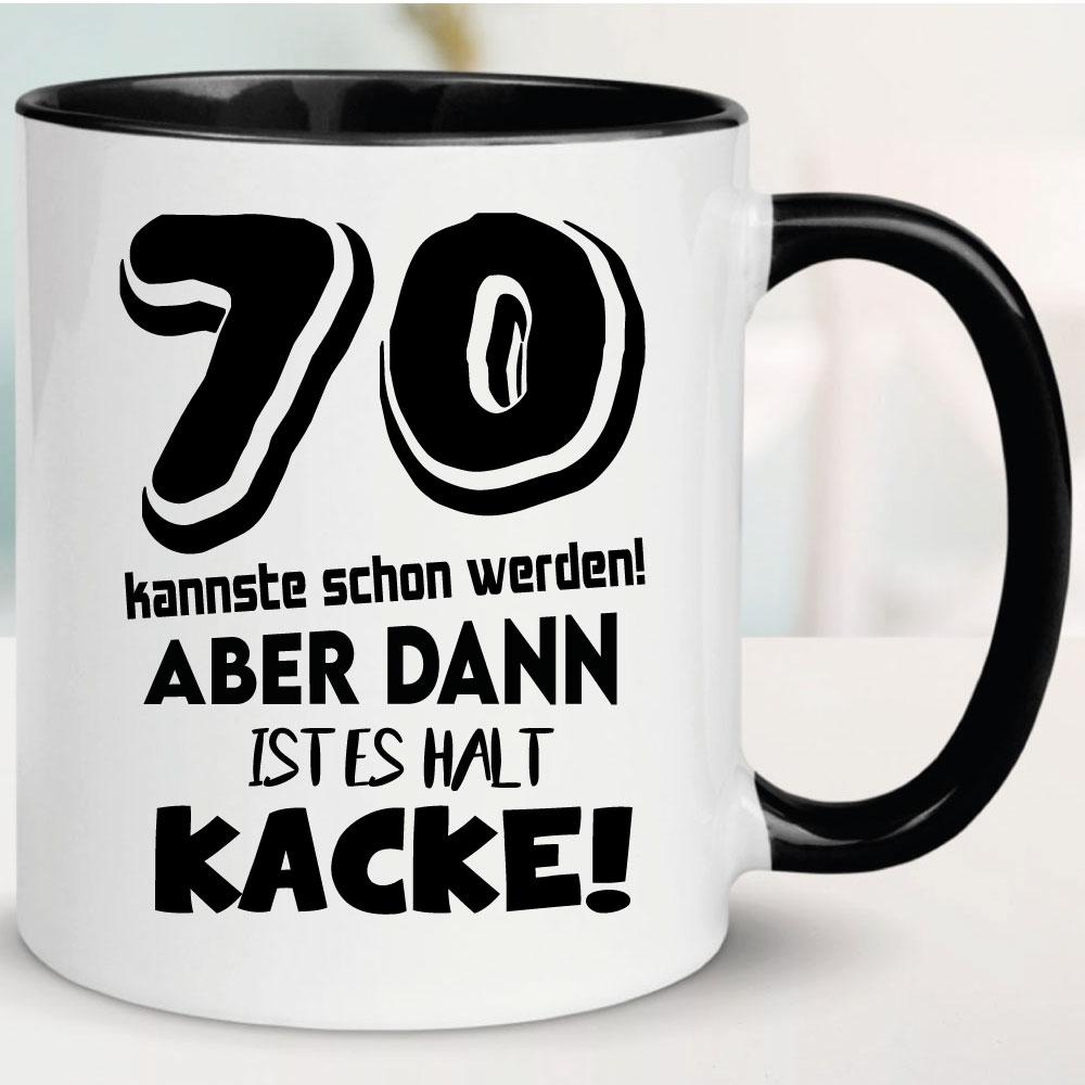 Tasse zum 70. Geburtstag Ist es Kacke