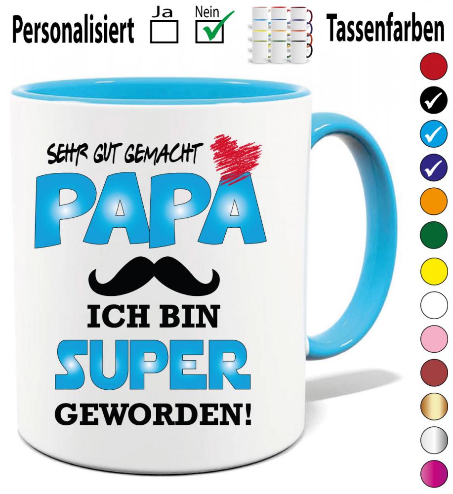 Tasse Papa das hast du gut gemacht. Ich bin Super geworden.